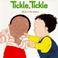 Cover of: TICKLE TICKLE (HELEN OXENBURY BOARD BOOKS)