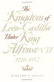 Cover of: The Kingdom of León-Castilla under King Alfonso VII, 1126-1157 by Bernard F. Reilly