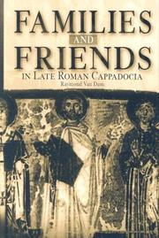 Cover of: Families and Friends in Late Roman Cappadocia by Raymond Van Dam