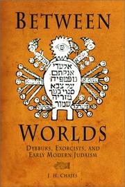 Cover of: Between Worlds: Dybbuks, Exorcists, and Early Modern Judaism (Jewish Culture and Contexts)