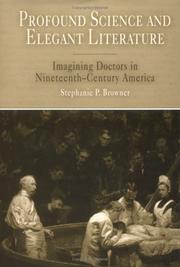 Cover of: Profound Science And Elegant Literature: Imagining Doctors In Nineteenth-Century America