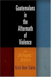Cover of: Guatemalans in the Aftermath of Violence: The Refugees' Return (The Ethnography of Political Violence)