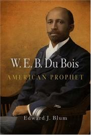 Cover of: W. E. B. Du Bois, American Prophet (Politics and Culture in Modern America) by Edward J. Blum