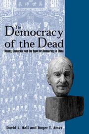 Cover of: The democracy of the dead: Dewey, Confucius, and the hope for democracy in China