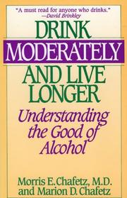 Drink moderately and live longer by Morris E. Chafetz