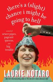 There's a (Slight) Chance I Might Be Going to Hell by Laurie Notaro