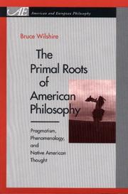 Cover of: The Primal Roots of American Philosophy: Pragmatism, Phenomenology, and Native American Thought