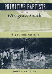 Cover of: Primitive Baptists of the wiregrass south by John G. Crowley