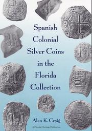 Spanish colonial silver coins in the Florida Collection by Alan K. Craig