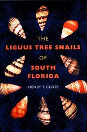 The Liguus Tree Snails of South Florida by Henry T. Close