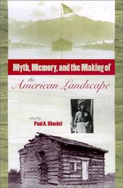 Cover of: Myth, memory, and the making of the American landscape by edited by Paul A. Shackel.