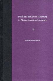 Cover of: Death and the arc of mourning in African American literature | Anissa Janine Wardi