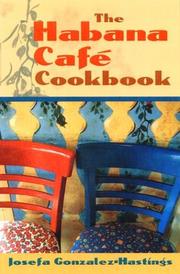 Cover of: The Habana Cafe Cookbook | Josefa Gonzalez-Hastings