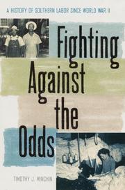 Cover of: Fighting Against The Odds: A History Of Southern Labor Since World War II (New Perspectives on the History of the South)