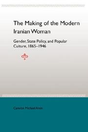 Cover of: The Making of the Modern Iranian Woman: Gender, State Policy, And Popular Culture, 1865-1946
