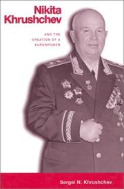 Cover of: Nikita Khrushchev and the Creation of a Superpower by Sergeĭ Khrushchev