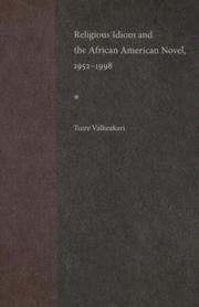 Religious idiom and the African American novel, 1952/1998 by Tuire Valkeakari
