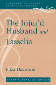 Cover of: The injur'd husband, or, The mistaken resentment: and Lasselia, or, The self-abandon'd
