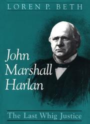 Cover of: John Marshall Harlan: the last Whig justice