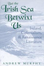 Cover of: But the Irish Sea betwixt us: Ireland, colonialism, and Renaissance literature