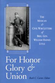 Cover of: For honor, glory & union: the Mexican and Civil War letters of Brig. Gen. William Haines Lytle
