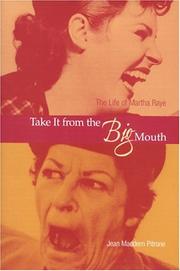 Cover of: Take it from the big mouth: the life of Martha Raye
