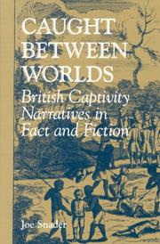 Cover of: Caught between worlds: British captivity narratives in fact and fiction