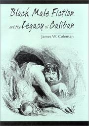 Cover of: Black male fiction and the legacy of Caliban by Coleman, James W.