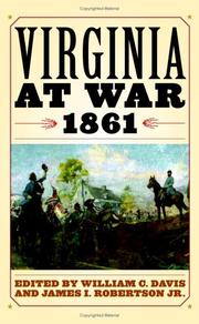 Cover of: Virginia at war, 1861 by edited by William C. Davis and James I. Robertson, Jr. for Virginia Center for Civil War Studies.