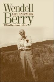 Cover of: Wendell Berry: Life and Work (Culture of the Land: a Series in the New Agrarianism)