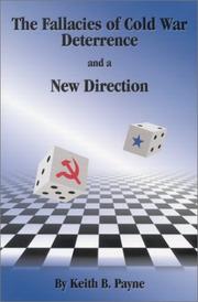Cover of: The fallacies of Cold War deterrence and a new direction by Keith B. Payne