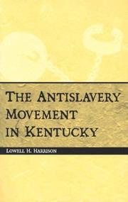 Cover of: The Antislavery Movement in Kentucky by Lowell Hayes Harrison