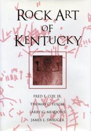 Rock Art of Kentucky by Fred E., Jr. Coy, Thomas C. Fuller, Larry G. Meadows, James L. Swauger