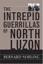 The Intrepid Guerrillas Of North Luzon by Bernard Norling