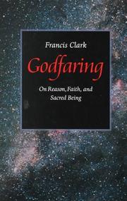 Cover of: Godfaring: On Reason, Faith, and Sacred Being