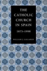The Catholic Church in Spain, 1875-1998 by William James Callahan