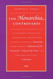 Cover of: The Monarchia controversy: an historical study with accompanying translations of Dante Alighieri's Monarchia, Guido Vernani's Refutation of the Monarchia composed by Dante and Pope John XXII's bull, Si fratrum