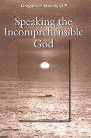 Cover of: Speaking the Incomprehensible God: Thomas Aquinas on the Interplay of Positive and Negative Theology