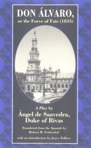 Cover of: Don Álvaro, or, The force of fate (1835): a play by Ángel de Saavedra, Duke of Rivas ; translated from the Spanish by Robert M. Fedorchek ; introduction by Joyce Tolliver.
