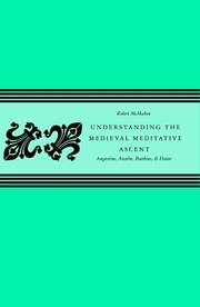 Cover of: Understanding the medieval meditative ascent: Augustine, Anselm, Boethius, and Dante