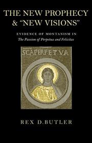 Cover of: The new prophecy and new visions: evidence of Montanism in The Passion of Perpetua and Felicitas.