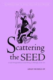Cover of: Scattering the Seed: A Guide Through Balthasar's Early Writings on Philosophy And the Arts