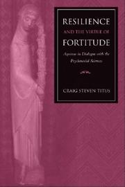 Cover of: Resilience and the virtue of fortitude: Aquinas in dialogue with the psychosocial sciences