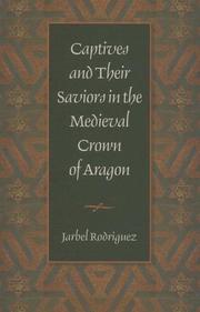 Cover of: Captives & Their Saviors in the Medieval Crown of Aragon