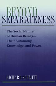 Cover of: Beyond separateness: the social nature of human beings--their autonomy, knowledge, and power