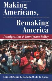 Cover of: Making Americans, remaking America: immigration and immigrant policy