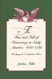 Cover of: The Rise And Fall Of Democracy In Early America, 1630-1789 by Joshua Miller