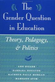 Cover of: The Gender Question in Education by Barbara Houston, Kathryn Pauly Morgan, Maryann Ayim, Ann Diller, Maryann Ayim, Kathryn Morgan