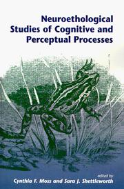 Cover of: Neuroethological studies of cognitive and perceptual processes by edited by Cynthia F. Moss and Sara J. Shettleworth.
