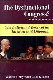 Cover of: The Dysfunctional Congress?: The Individual Roots of an Institutional Dilemma (Dilemmas in American Politics                                              X)